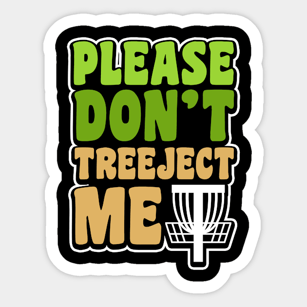 Disc Golfing Shirt | Don't Treeject Me Gift Sticker by Gawkclothing